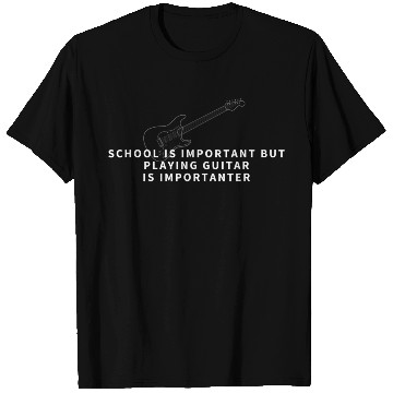 Discover School Education Is Important But Playing Guitar T Shirts