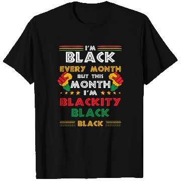 Discover I'M Black Every Month But This Month I'M Blackity T Shirts