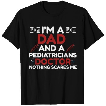 Discover I m A Dad Pediatricians Doctor T Shirts