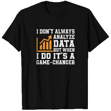 Discover Funny Data Analyst Saying Outfit T Shirts