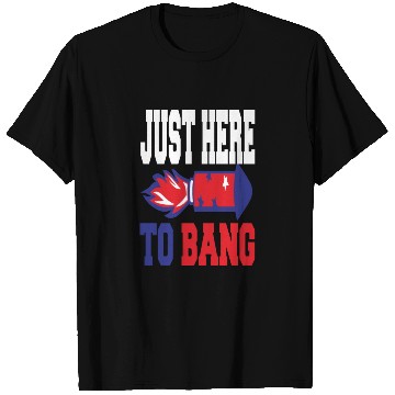 Discover 4th Of July 2023 Just Here To Bang T Shirts