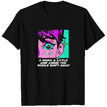 Discover Work a Little the Whole Shift Funny Anime Lover Hu T Shirts
