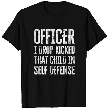 Discover Officer I Drop Kicked T Child In Self T Shirts