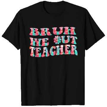 Discover Bruh We Out Teachers End Of School Year Teacher T Shirts