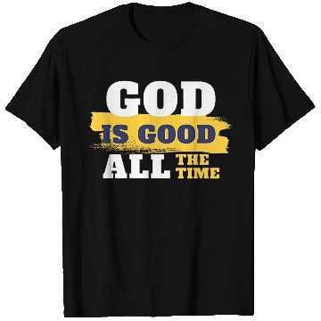Discover God is good all the time T Shirts