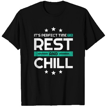 Discover It's perfect time to rest and chill good quotes T Shirts