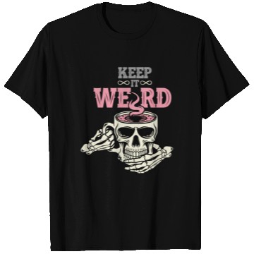 Discover Morbid Keep It Weird T Shirts