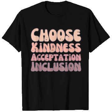 Discover Choose Kindness Acceptation Inclusion T Shirts