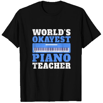 Discover Musician Worlds okayest Piano Teacher T Shirts