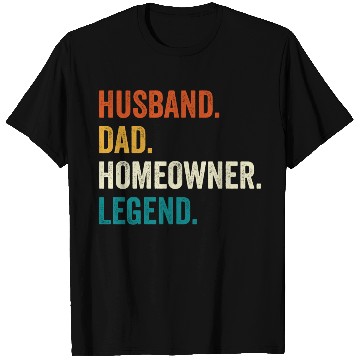 Discover Husband Dad Homeowner Legend T Shirts