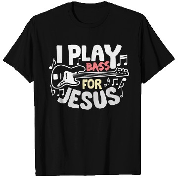 Discover I Play Bass Jesus Christian Guitarist Bass Player T Shirts