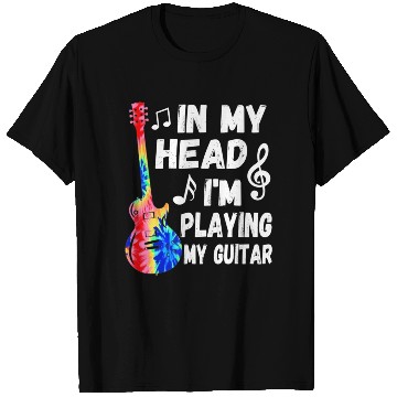 Discover In My Head I'm Playing My Tie Dye Guitar T Shirts