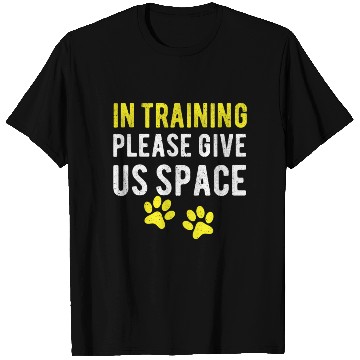 Discover Dog Trainer In Training Please Give Us T Shirts