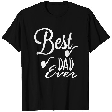 Discover Best dad ever T Shirts