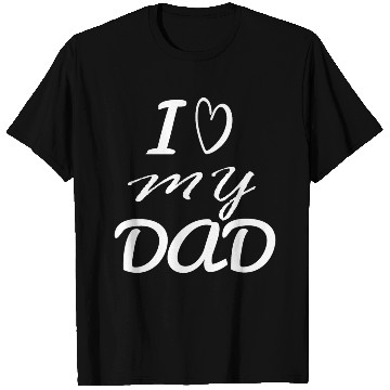 Discover i love my dad T Shirts