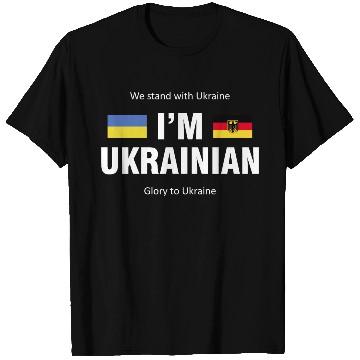 Discover The Germany - Ukraine. I am Ukrainian T Shirts