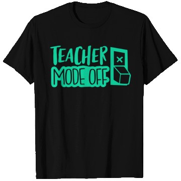 Discover teacher mode off; vacation; summer break; school T Shirts