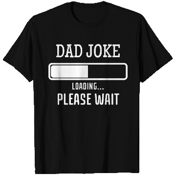 Discover Fathers Day Dad Joke Loading T Shirts