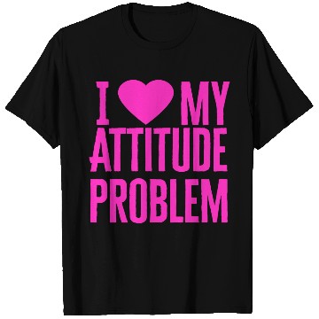 Discover I Love My Attitude Problem music T Shirts
