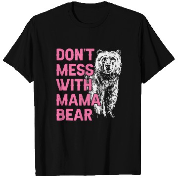 Discover Don'T Mess With Mama Bear Mothers Day Mama Bear T Shirts