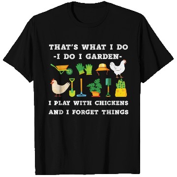 Discover T'S W I Do I Garden I Play With Chickens Forget Th T Shirts