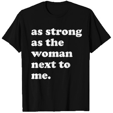 Discover as strong as the woman next to me green T Shirts