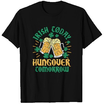 Discover Irish C Today Hungover Tomorrow St Patrick'S T Shirts