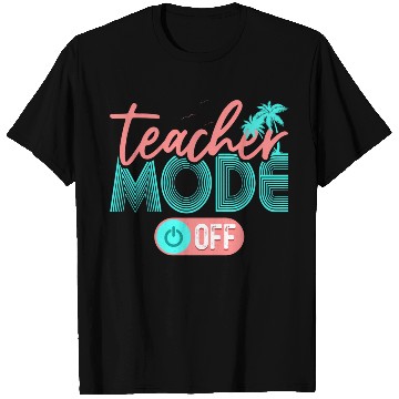 Discover Teacher Mode Off Teacher School Summer T Shirts