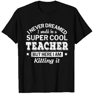 Discover Funny Super Cool Teacher T Shirts