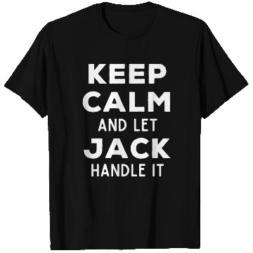 Discover Keep Calm And Let Jack Handle It Best Named T Shirts