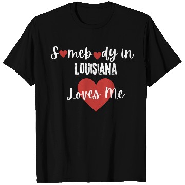 Discover Somebody in Louisiana Loves Me T Shirts