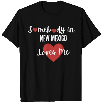 Discover Somebody in New Mexico Loves Me T Shirts