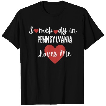 Discover Somebody in Pennsylvania Loves Me T Shirts