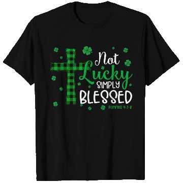 Discover Not Lucky ly Blessed Cross Christian St Patric Day T Shirts