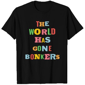 Discover The World Has Gone Bonkers summer T Shirts