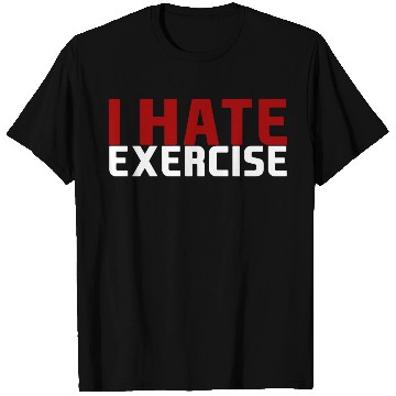 Discover I Hate Exercise T Shirts