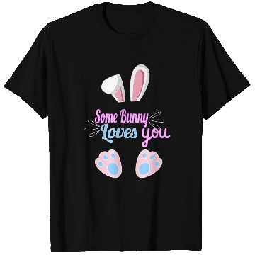 Discover Some Bunny Loves You Easter T Shirts