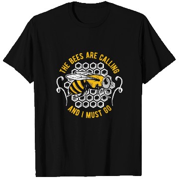 Discover The Bees Are Calling And I Must Go Beekeeper Honey T Shirts