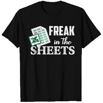 Discover Freak In The Excel Sheets Accoant T Shirts