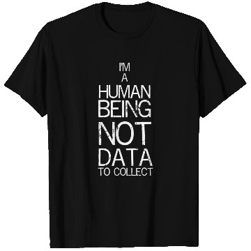 Discover Human Not Data To Collect T Shirts
