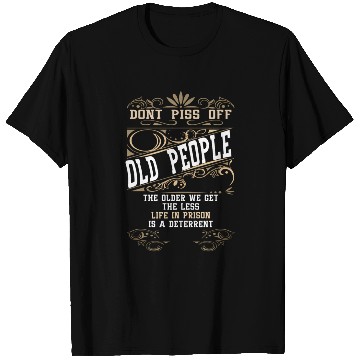 Discover Don'T Piss Off Old People Fathers Day Retirement T Shirts