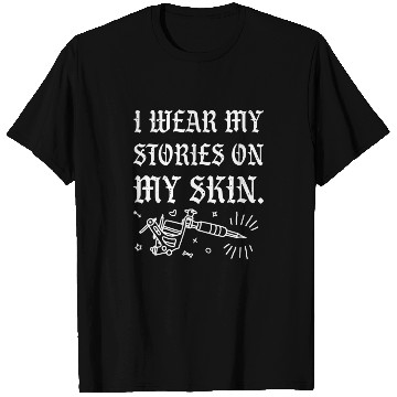 Discover I Wear My Stories On My Skin T Shirts