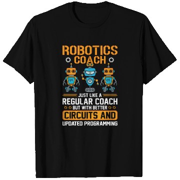 Discover Robotics Coach Robotics Engineer Robot Combat Batt T Shirts