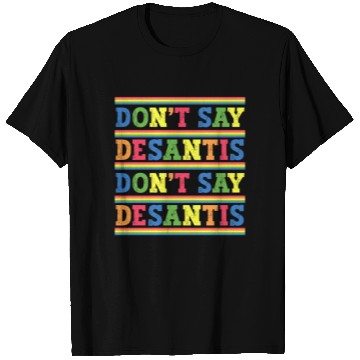 Discover Don't Say DeSantis anti Desantis liberal Florida T Shirts