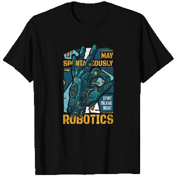 Discover Robotics Fan Quote A Robot Hand And The Quote May T Shirts