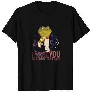 Discover I Want You to commit tax fraud frog T Shirts