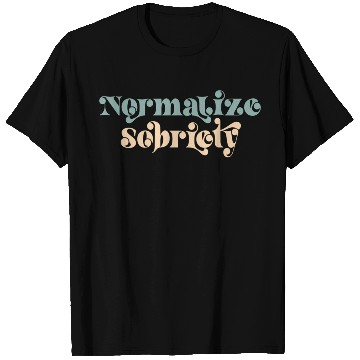 Discover Sober Quote Normalize Sobriety T Shirts