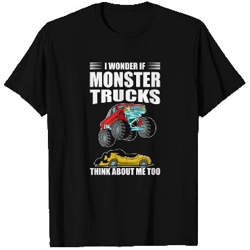 Discover I Wonder If Monster Trucks Think About Me Too T Shirts