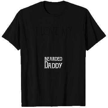 Discover I Love My Bearded Daddy Fathers Day T Shirts