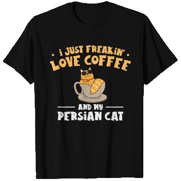 Discover I Just Freakin Love Coffee And My Persian Cat T Shirts